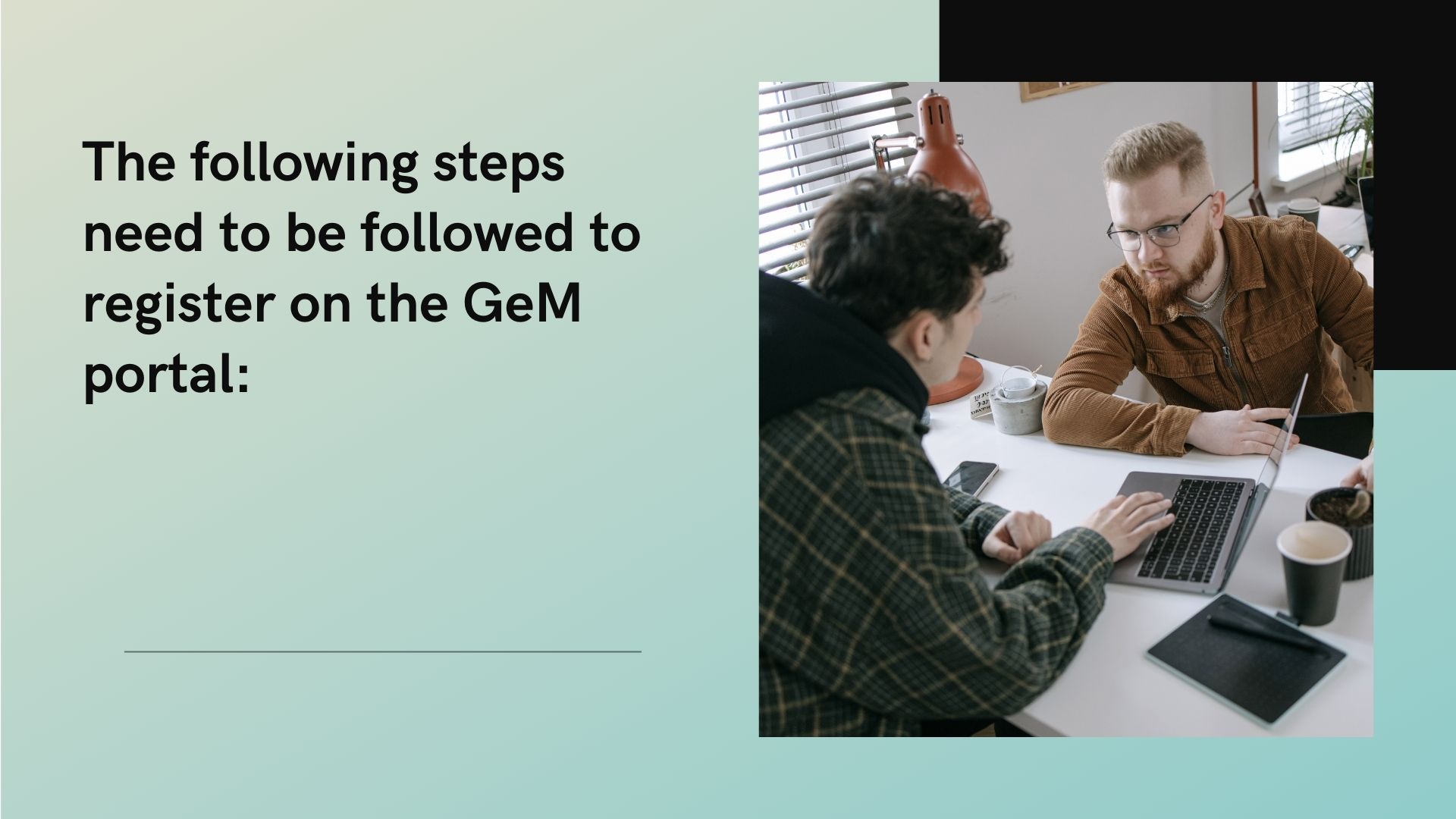 The following steps need to be followed to register on the GeM portal